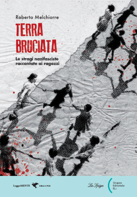 Terra bruciata. Le stragi nazifasciste raccontate ai ragazzi